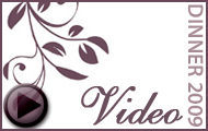 Click to view the Dinner 2009 Videos!