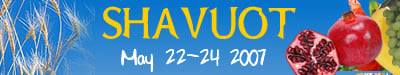 Shavuot: Thursday Evening, June 1, 2006 - Saturday Evening, June 3, 2006
